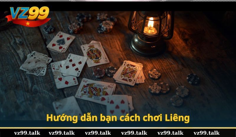 Hướng dẫn bạn cách chơi Liêng